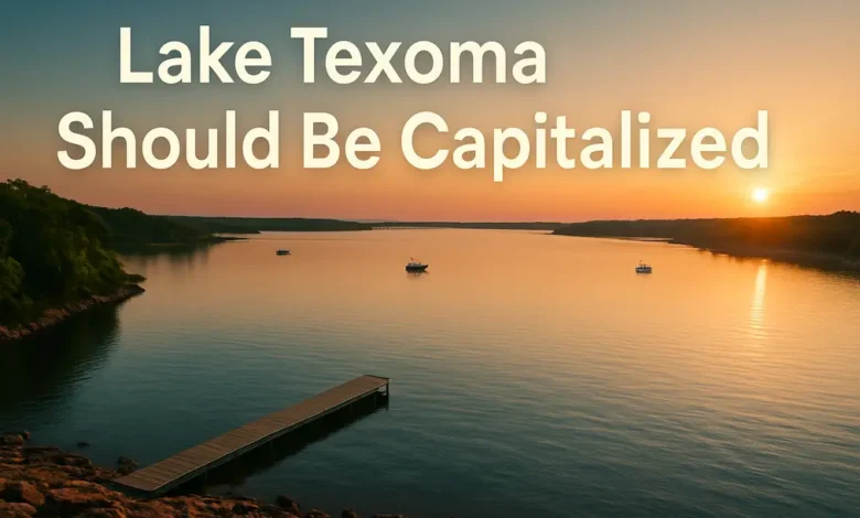 Lake Texoma Should Be Capitalized
